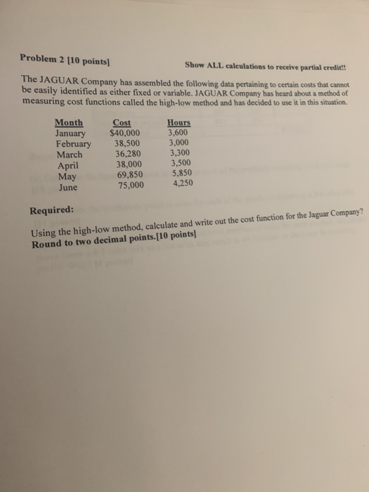  Problem 2 [10 points) Show ALL calculations to receive partial credit!!