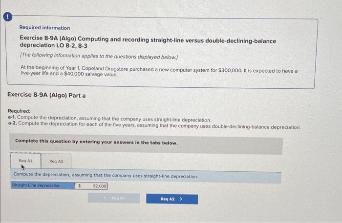  Required information Exercise 8-9A (Algo) Computing and recording straight-line versus double-declining-balance