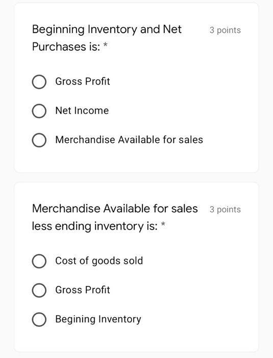  HELP PLS 3 points Beginning Inventory and Net Purchases is: *