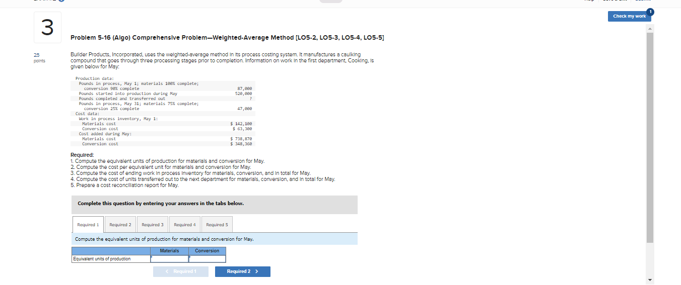  Check my work 3 Problem 5-16 (Algo) Comprehensive Problem-Weighted-Average Method [LO5-2,
