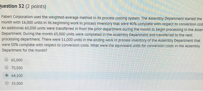  uestion 32 (2 points) Fabert Corporation uses the weighted-average method in