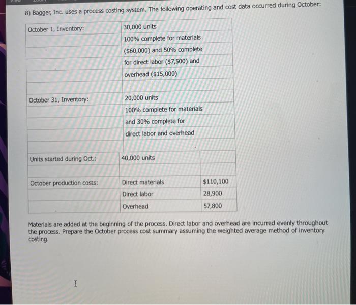  VI 8) Bagger, Inc. uses a process costing system. The following