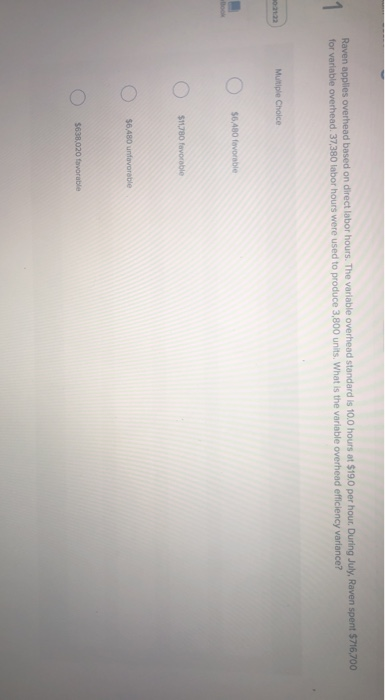  Raven applies overhead based on direct labor hours. The variable overhead