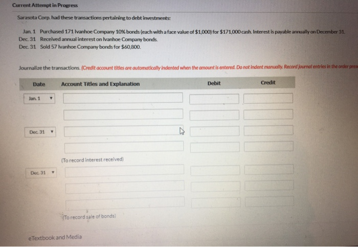 need help with journalizing transactions pertaining to debt inverstments! Current Attempt in