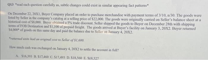  Q13 "read each question carefully as, subtle changes could exist in