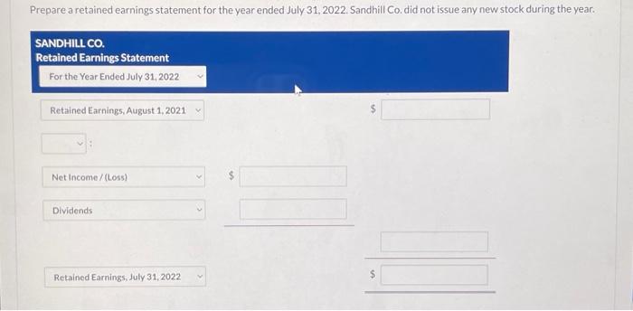  Prepare a retained earnings statement for the year ended July 31,