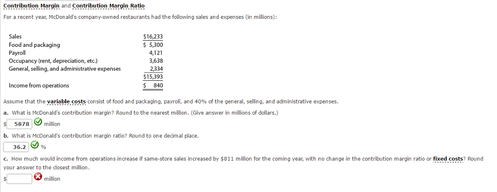 Contribution Margin and Contribution Margin Ratio For a recent year, McDonald's company-owned