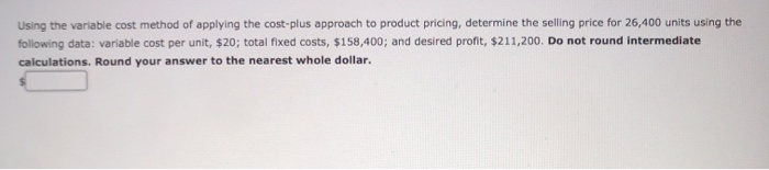  Using the variable cost method of applying the cost-plus approach to