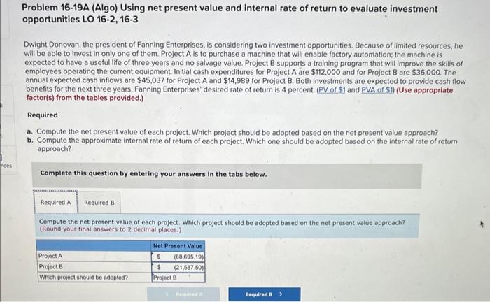  Problem 16-19A (Algo) Using net present value and internal rate of