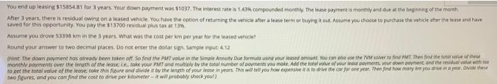  You end up leasing $15854.81 for years. Your down payment was