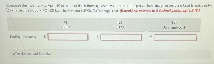 the inventory at April 30 on each of the following bases. Assume