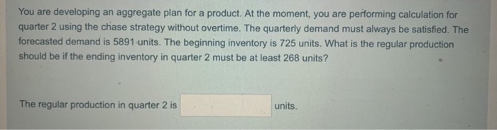 jp. You are developing an aggregate plan for a product. At the