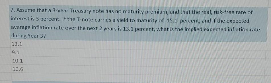 PLEASE SHOW WORK 7. Assume that a 3-year Treasury note has