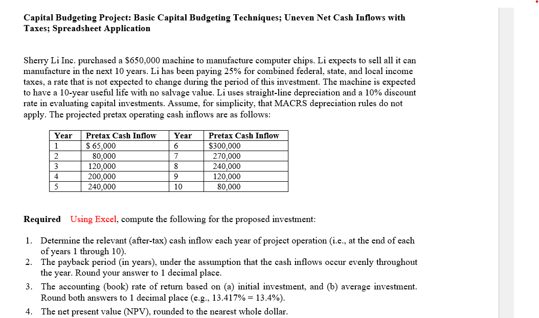  PLEASE SHOW EXCEL FORMULAS Capital Budgeting Project: Basic Capital Budgeting Techniques;