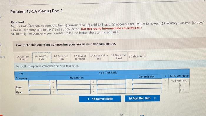 statements of two companies competing in the same industry follows. Required: 10.