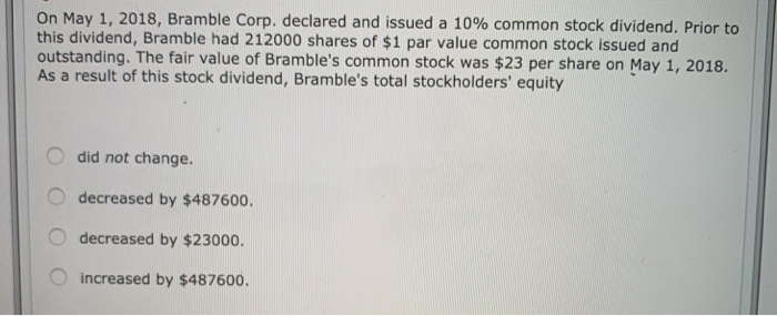  On May 1, 2018, Bramble Corp. declared and issued a 10%