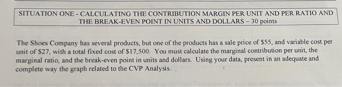  SITUATION ONE - CALCULATING THE CONTRIBUTION MARGIN PER UNIT AND PER