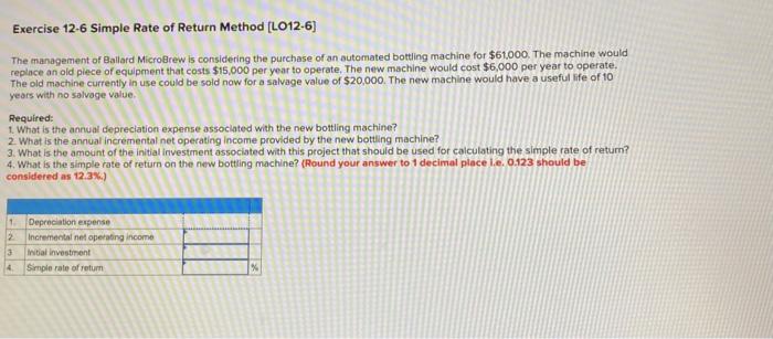  Exercise 12.6 Simple Rate of Return Method [LO12-6] The management of