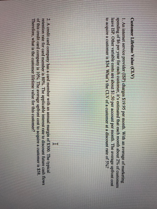  please show work Customer Lifetime Value (CLV) 1. An internet service