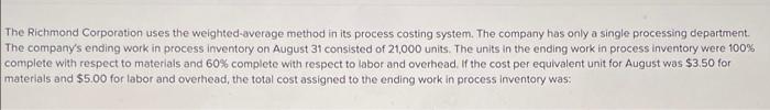  The Richmond Corporation uses the weighted-average method in its process costing