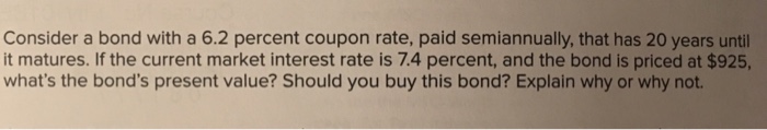  Please show formulas and work Consider a bond with a 6.2