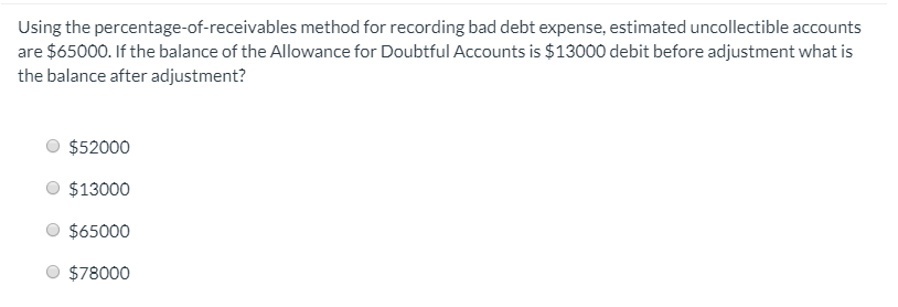  Using the percentage-of-receivables method for recording bad debt expense, estimated uncollectible