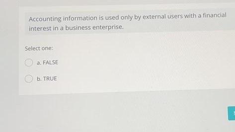 interest in a business enterprise. Select one: a, FALSE b. TRUE Next