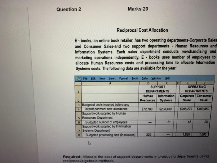 pleas help 3/22 Question 2 Marks 20 Reciprocal Cost Allocation E-books, an