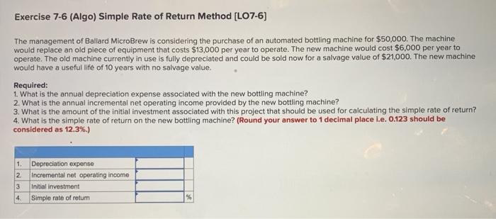  Exercise 7-6 (Algo) Simple Rate of Return Method [LO7-6) The management