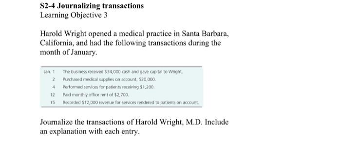  S2-4 Journalizing transactions Learning Objective 3 Harold Wright opened a medical