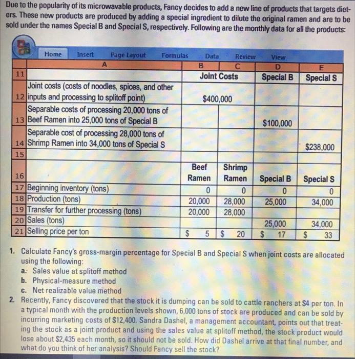 Joint-cost allocation, sales value, physical measure, and NRV methods. Fancy Foods produces