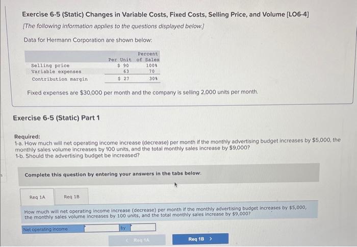  Exercise 6-5 (Static) Changes in Variable Costs, Fixed Costs, Selling Price,