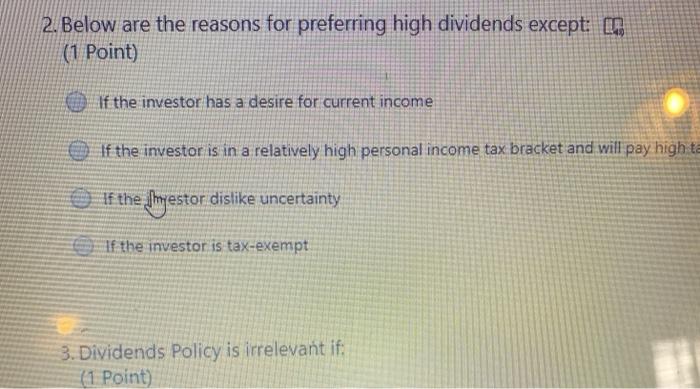  2. Below are the reasons for preferring high dividends except: m