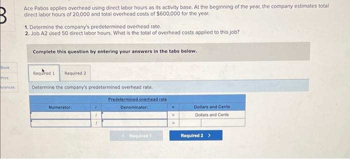  B Ace Patios applies overhead using direct labor hours as its