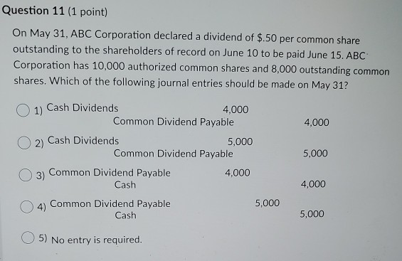 Question 11 (1 point) On May 31, ABC Corporation declared a