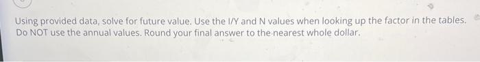  Using provided data, solve for future value. Use the I/Y and