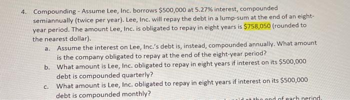  a. 4. Compounding - Assume Lee, Inc. borrows $500,000 at 5.27%