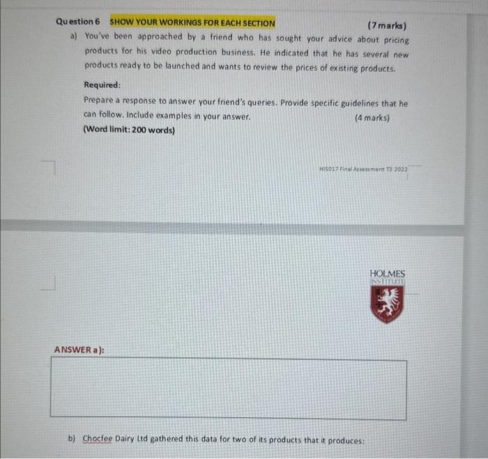  Question 6 SHOW YOUR WORKINGS FOR EACH SECTION (7 marks) a)