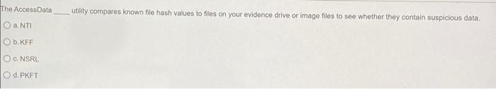  The Access Data utility compares known file hash values to files