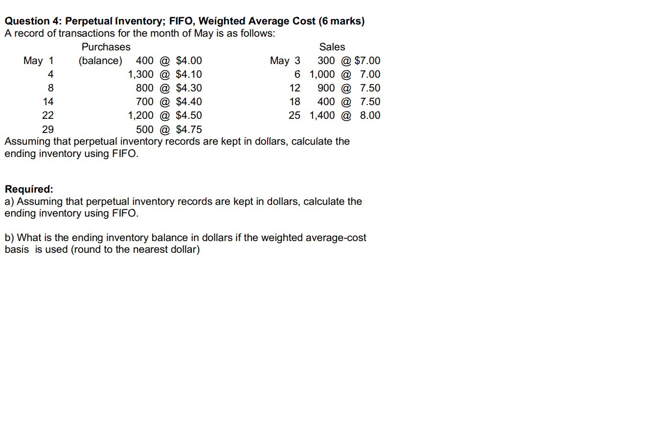  Question 4: Perpetual Inventory; FIFO, Weighted Average Cost (6 marks) A