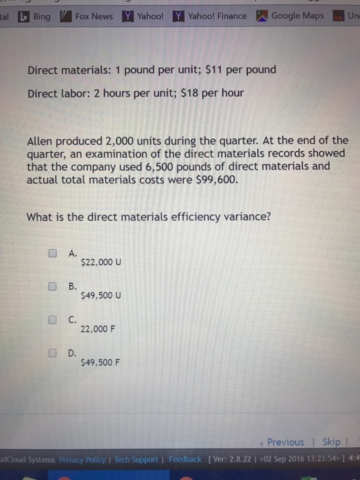  Direct materials: 1 pound per unit; $11 per pound Direct labor:
