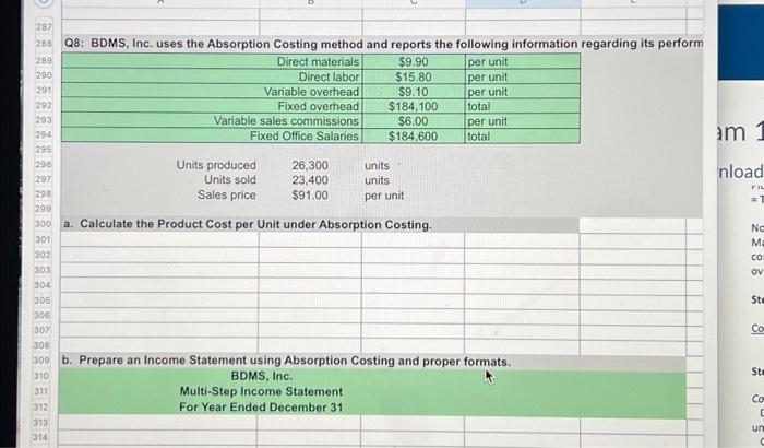  287 288 Q8: BDMS, Inc. uses the Absorption Costing method and