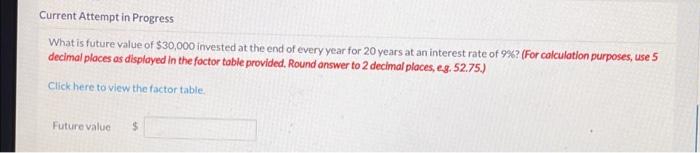 please Current Attempt in Progress What is future value of $30,000 invested