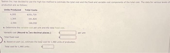  a. Determine the variable cost per unit and the total fixed