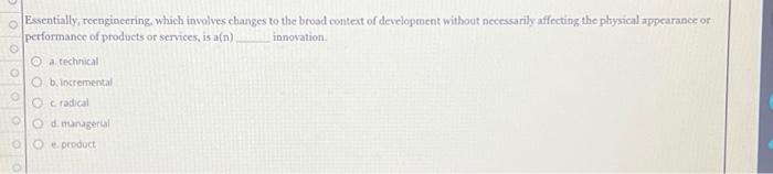  Essentially, reengineering, which involves changes to the broad context of development