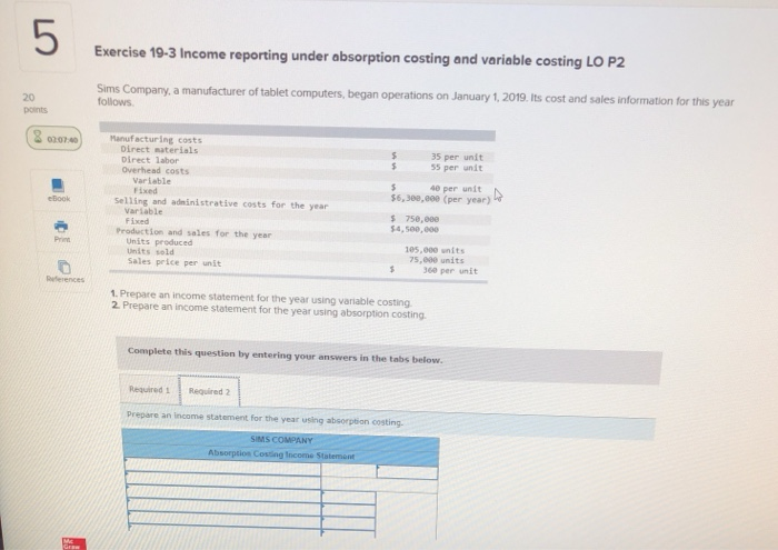  5 E Exercise 19-3 Income reporting under absorption costing and variable