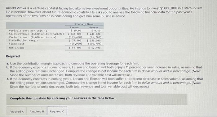  Amold Vimka is a venture capitalist facing two alternative investment opportunities.