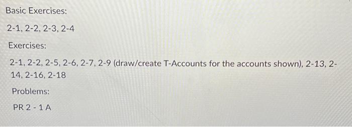  Basic Exercises: 2-1, 2-2, 2-3, 2-4 Exercises: 2-1, 2-2, 2-5, 2-6,