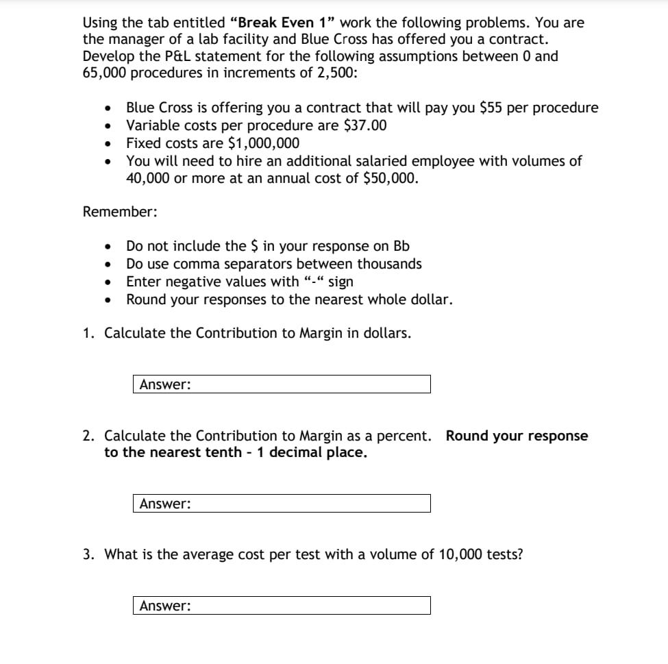  Using the tab entitled "Break Even 1" work the following problems.