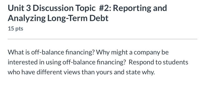  Unit 3 Discussion Topic \#2: Reporting and Analyzing Long-Term Debt 15pts